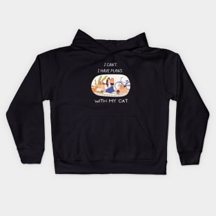 I can't. I have plans. With my cat. Kids Hoodie